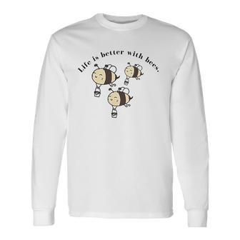 Save The Bees Life Is Better With Bees Climate Change Long Sleeve T-Shirt T-Shirt | Mazezy