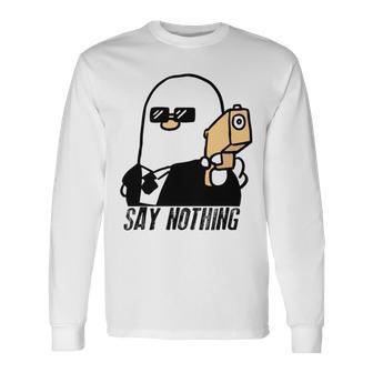 Say Nothing Unisex Long Sleeve | Favorety UK