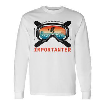 School Is Important But Skiing Is Importanter Unisex Long Sleeve | Favorety AU