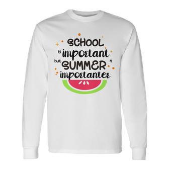 School Is Important But Summer Is Importanter Watermelon Design Unisex Long Sleeve | Favorety AU