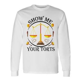 Show Me Your Torts Unisex Long Sleeve | Favorety