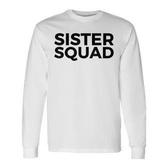 Sister Squad Long Sleeve T-Shirt - Thegiftio UK