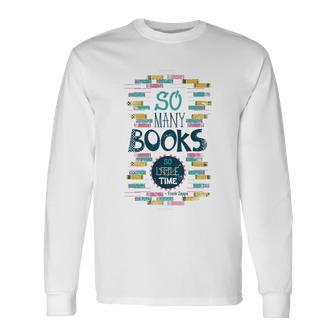 So Many Books So Little Time 358 Trending Shirt Unisex Long Sleeve | Favorety CA