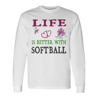 Softball Sport Lover Life Is Better With Softball Unisex Long Sleeve | Favorety DE