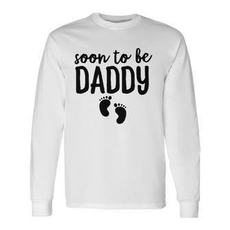 Soon To Be Daddy Pregnancy Announcement Dad Father Long Sleeve T-Shirt T-Shirt | Mazezy