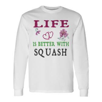 Squash Sport Lover Life Is Better With Squash Unisex Long Sleeve | Favorety DE