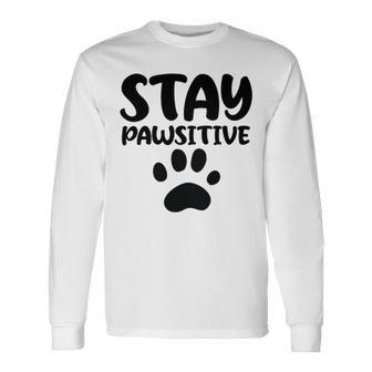 Stay Pawsitive 96 Trending Shirt Unisex Long Sleeve | Favorety CA