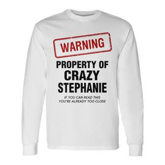 Stephanie Name Warning Property Of Crazy Stephanie Long Sleeve T-Shirt - Seseable