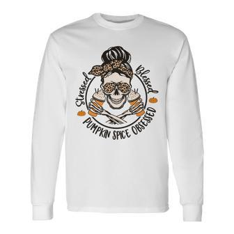 Stressed Blessed Pumpkin Spice Obsessed Halloween Messy Bun Skull Long Sleeve T-Shirt - Monsterry