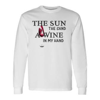 The Sun The Sand A Wine In My Hand Long Sleeve T-Shirt T-Shirt | Mazezy