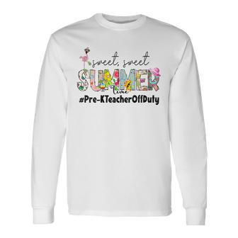 Sweet Summer Time Pre-K Teacher Off Duty Last Day Of School Long Sleeve T-Shirt T-Shirt | Mazezy