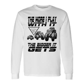 The More I Play With It The Bigger It Gets Play Big Unisex Long Sleeve | Favorety DE