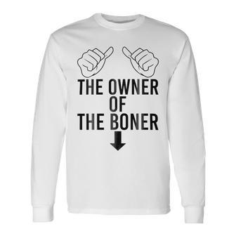 The Owner Of The Boner Unisex Long Sleeve | Favorety DE