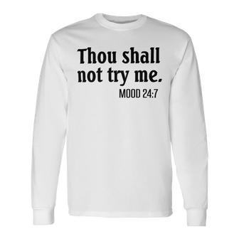 Thou Shall Not Try Me Mood Unisex Long Sleeve | Favorety AU