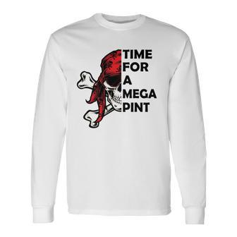 Time For A Mega Pint Sarcastic Saying Long Sleeve T-Shirt T-Shirt | Mazezy