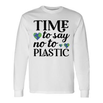 Time To Say No To Plastic Unisex Long Sleeve | Favorety AU