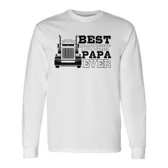 Truck Driver Dad Best Truckin Papa Ever Long Sleeve T-Shirt T-Shirt | Mazezy