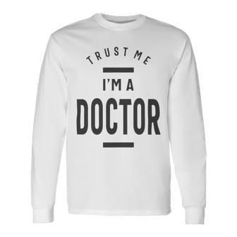 Trust Me Im A Dogtor 670 Shirt Unisex Long Sleeve | Favorety