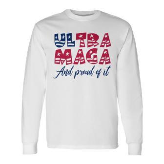 Ultra Maga And Proud Of It A Ultra Maga And Proud Of It V5 Unisex Long Sleeve | Favorety AU