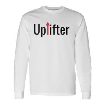 Uplifter Be Positive Raise Vibrations Around You Long Sleeve T-Shirt T-Shirt | Mazezy