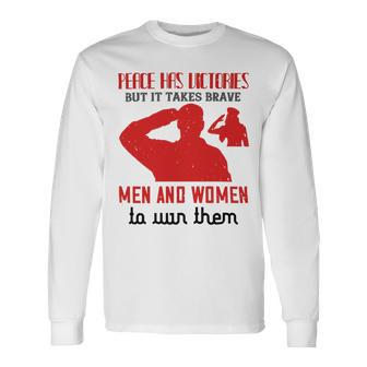 Veterans Day Peace Has Victories But It Takes Brave Men And Women Long Sleeve T-Shirt - Monsterry