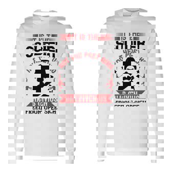 Veterans Day It Is The Soldier Not The Poet Who Has Given Us Freedom Of Speech Long Sleeve T-Shirt - Monsterry