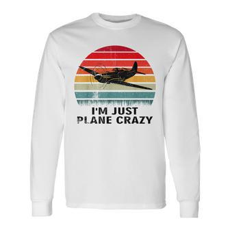 Vintage Im Just Plane Crazy Airplane Pilots Aviation Day Long Sleeve T-Shirt - Seseable