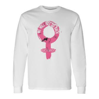 Vintage We Will Not Go Back Pro Choice Protect Roe V Wade Long Sleeve T-Shirt T-Shirt | Mazezy