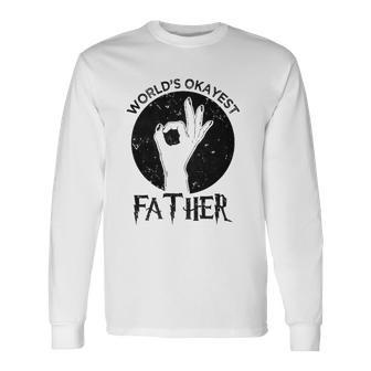 Worlds Okayest Father Best Dad Lover Long Sleeve T-Shirt T-Shirt | Mazezy