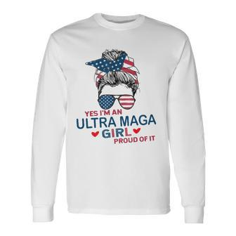 Yes Im An Ultra Maga Girl Proud Of It Usa Flag Messy Bun Long Sleeve T-Shirt T-Shirt | Mazezy