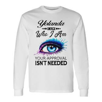 Yolanda Name Yolanda I Am Who I Am Long Sleeve T-Shirt - Seseable