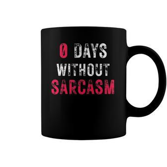 0 Days Without Sarcasm - Funny Sarcastic Graphic Coffee Mug | Mazezy