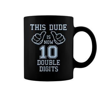10 Year Old Birthday This Dude Is Now Double Digits Coffee Mug - Seseable