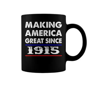 1915 Birthday Making America Great Since 1915 Coffee Mug - Seseable