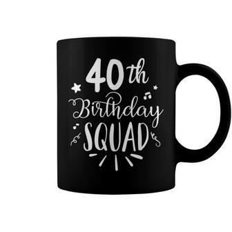 40Th Birthday Squad Happy Birthday Party Coffee Mug - Seseable