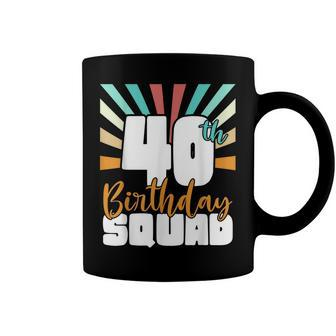 40Th Birthday Squad Vintage Retro Funny 40 Year Old Birthday Coffee Mug - Seseable
