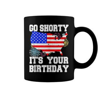 4Th Of July Birthday Go Shorty Its Your Birthday Usa Lover Coffee Mug - Seseable