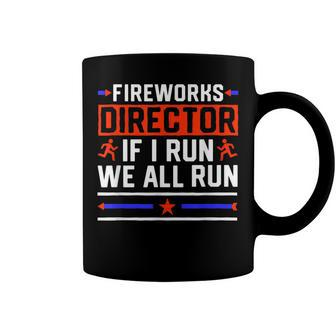 4Th Of July Fireworks Director If I Run We All You Run Coffee Mug - Seseable