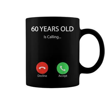60 Years Old Is Calling Funny Cute Happy 60Th Birthday Party Coffee Mug - Seseable