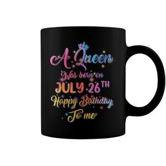 A Queen Was Born In July July 26Th Birthday Coffee Mug - Seseable