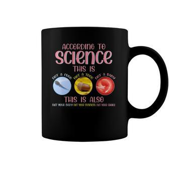 According To Science This Is Pro Choice Reproductive Rights Coffee Mug | Mazezy CA