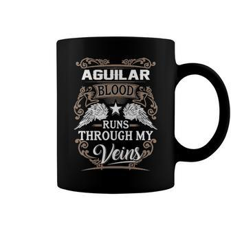 Aguilar Name Gift Aguilar Blood Runs Throuh My Veins Coffee Mug - Seseable