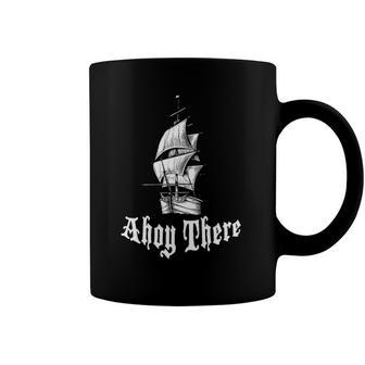 Ahoy There Its A Pirate Ship Coffee Mug | Mazezy