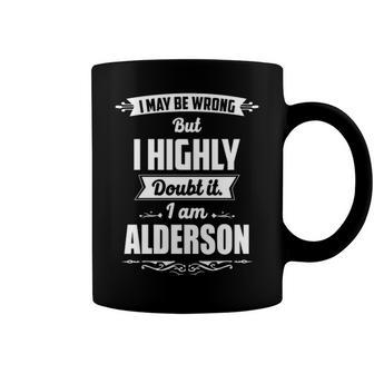 Alderson Name Gift I May Be Wrong But I Highly Doubt It Im Alderson Coffee Mug - Seseable