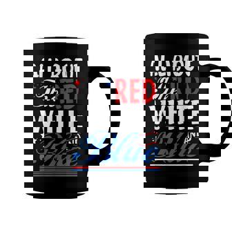 All About The Red White And Blue 4Th Of July Coffee Mug - Seseable