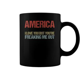 America I Love You But Youre Freaking Me Out Coffee Mug | Mazezy