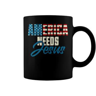 America Needs Jesus 4Th Of July Faith Coffee Mug - Seseable