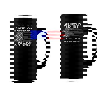 American Flag Funny Saying Your Dad Is My Cardio Coffee Mug | Mazezy