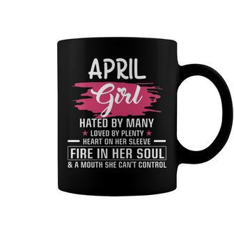April Girl Birthday April Girl Hated By Many Loved By Plenty Heart On Her Sleeve Coffee Mug - Seseable