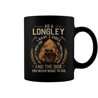 As A Longley I Have A 3 Sides And The Side You Never Want To See Coffee Mug - Seseable